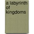 A Labyrinth of Kingdoms