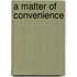 A Matter Of Convenience