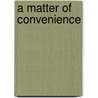 A Matter Of Convenience door Melisant Scott