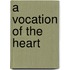 A Vocation of the Heart