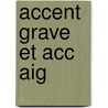 Accent Grave Et Acc Aig door Jean Tardieu