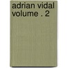Adrian Vidal Volume . 2 by William Edward Norris