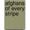Afghans of Every Stripe by Leisure Arts