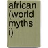 African (World Myths I)