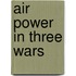 Air Power in Three Wars