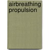 Airbreathing Propulsion door Tarit Bose