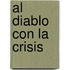 Al Diablo Con La Crisis