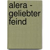 Alera - Geliebter Feind door Cayla Kluver