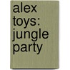Alex Toys: Jungle Party door Jenne Simon