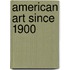 American Art Since 1900