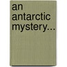 An Antarctic Mystery... door Jules Vernes