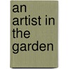 An Artist In The Garden door Jason Gathorne-Hardy