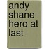 Andy Shane Hero At Last