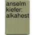 Anselm Kiefer: Alkahest