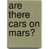 Are There Cars on Mars?