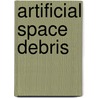 Artificial Space Debris door Nicholas L. Johnson