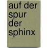 Auf der Spur der Sphinx door Arndt Ahlers-Niemann