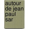 Autour de Jean Paul Sar door Gall Collectifs