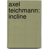 Axel Teichmann: Incline by Ludwig Laibacher