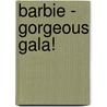 Barbie - Gorgeous Gala! door Mattel Inc.
