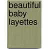 Beautiful Baby Layettes by Leisure Arts