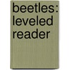 Beetles: Leveled Reader by Authors Various