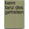 Beim Tanz des Gefreiten by Ernst Scharrer