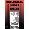 Biologists Under Hitler by Ute Deichmann