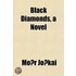 Black Diamonds; A Novel