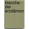 Blanche - Der Erzdämon by Jane Christo