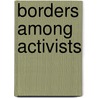Borders Among Activists door Sarah S. Stroup