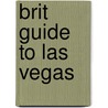 Brit Guide to Las Vegas by Karen Marchbank