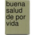 Buena Salud de Por Vida