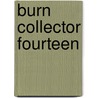 Burn Collector Fourteen door Al Burian