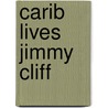 Carib Lives Jimmy Cliff by D. Katz