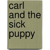 Carl and the Sick Puppy door Alexandra Day