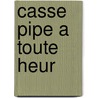 Casse Pipe a Toute Heur door H. Schoenfeld