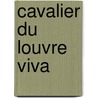 Cavalier Du Louvre Viva by Philipp Sollers