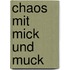 Chaos Mit Mick Und Muck