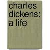 Charles Dickens: A Life by Jane Smiley