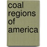 Coal Regions of America by James MacFarlane A. M