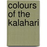 Colours of the Kalahari door Hannes Lochner