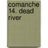 Comanche 14. Dead River