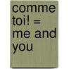 Comme Toi! = Me And You door Genevieve Cote