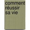 Comment réussir sa vie door Marie Elda Pillay