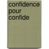 Confidence Pour Confide door Paule Constant
