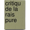 Critiqu de La Rais Pure door Immanual Kant