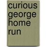 Curious George Home Run door Margret H.A. Rey