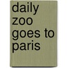 Daily Zoo Goes to Paris door Chris Ayers