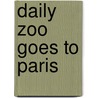 Daily Zoo Goes to Paris by Chris Ayers